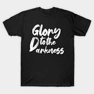 Glory to the darkness T-Shirt